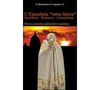 L' eucaristia «tutta intera». Sacrificio. Presenza. Comunione