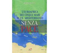 L' Euroafrica dei cinque mari in un Mediterraneo senza pace