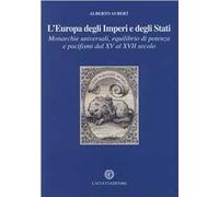 L' Europa degli imperi e degli stati. Monarchie universali, equilibrio di potenza e pacifismi dal XV al XVII secolo