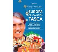 L' Europa (del calcio) in tasca. L'Italia e le altre... Guida a Euro 2021. Storia, informazioni, aneddoti, statistiche, campioni e curiosità