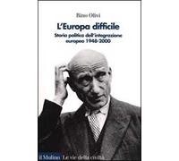 L' Europa difficile. Storia politica dell'integrazione europea 1948-2000