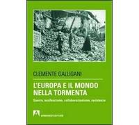 L' Europa e il mondo nella tormenta. Guerra, nazifascismo, collaborazionismo, resistenza