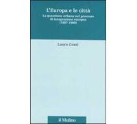 L' Europa e le città. La questione urbana nel processo di integrazione europea (1957-1999)