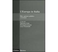 L' Europa in Italia. Élite, opinione pubblica e decisioni