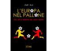 L' Europa nel pallone. Stili, riti e tradizioni del calcio europeo