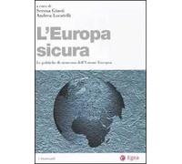 L' Europa sicura. Le politiche di sicurezza dell'Unione Europea