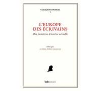 L' Europe des écrivains. Des Lumières à la crise actuelle