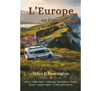 L’Europe en Camping-Car: 6 itinéraires exceptionnels, plus de 100 campings sélectionnés, aires de stationnement, services essentiels et ressources ... d’Europe pour les voyages en camping-car