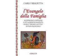 L' Evangelo della famiglia. Matrimonio cristiano e situazioni di fragilità dopo l'«Amoris Laetitia» di papa Francesco