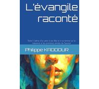 L’évangile raconté: Tome 1: Lettres d’un père à ses filles et à sa femme sur la naissance et les premières années du Sauveur