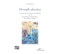 L’Évangile selon Jean: Le témoin, le tiers-témoin et le disciple suivi de Présentation et structuration (Évangile et 1e Épître)