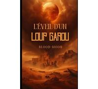 L’Eveil D’un Loup-Garou: Blood-Moon