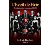 L’Éveil de Brie- TOME 3: Tribulation d'une Communauté BDSM autour de Maîtresse Carole