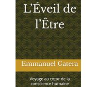 L’Éveil de l’Être: Voyage au cœur de la conscience humaine