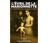 L’éveil de la Marionnette: Et si l’avenir de la terre reposait sur un Pantin