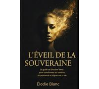 L’ÉVEIL DE LA SOUVERAINE: Le guide du Shadow Work pour transformer tes ombres en puissance et régner sur ta vie.