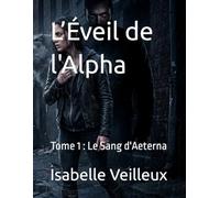L’Éveil de l'Alpha: Tome 1 : Le Sang d'Aeterna