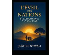 L’ÉVEIL DES NATIONS: De la Souffrance à la Grandeur
