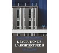 L’Évolution de l’Architecture II: Réflexions analytiques sur la transformation architecturale et le design contemporain
