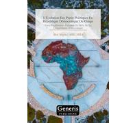 L’Évolution Des Partis Politiques En République Démocratique Du Congo: Entre Prolifération Partisane Et Défis De La Gouvernance Démocratique