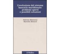L' evoluzione del sistema bancario meridionale: problemi aperti e possibili soluzioni