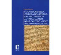L' evoluzione della codifica del genitivo dal tipo sintetico al tipo analitico nelle carte del «Codice diplomatico longobardo»