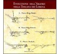 L' evoluzione dell'aratro nella Toscana dei Lorena