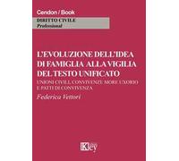L' evoluzione dell'idea di famiglia alla vigilia del testo unificato. Unioni civili, convivenza more uxorio e patti di convicenza