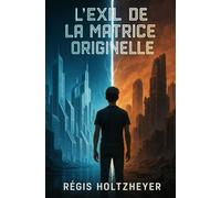 L’Exil de la Matrice Originelle