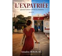 L’EXPATRIÉE: Quand l'amour abolit les frontières ROMAN