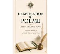 L’EXPLICATION DU POÈME: Explication du poème de Cheikh Muhammad Al-Bûzîdî à la lumière du Coran et de la Sunna