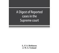 L F S Robinson A digest of reported cases in the Supreme court, Cou (Tascabile)
