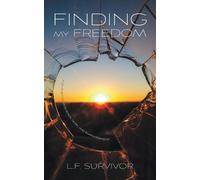 Finding My Freedom: A Journey of Resilience, Hope, and Empowerment