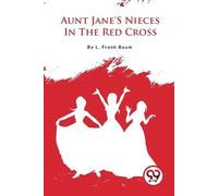 L. Frank Baum Aunt Jane's Nieces in the Red Cross (Tascabile)