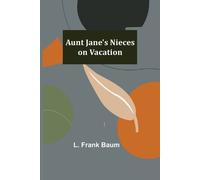 L Frank Baum Aunt Jane's Nieces on Vacation (Tascabile)