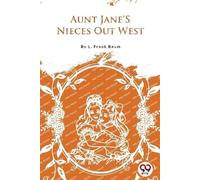 L. Frank Baum Aunt Jane's Nieces out West (Tascabile)