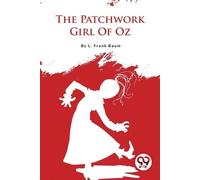 L. Frank Baum The Patchwork Girl of Oz (Tascabile)