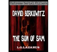 L G Lazarus David Berkowitz (Tascabile) Extreme Serial Killers