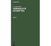 L Goldschmidt L. Goldschmidt: Vermischte Schriften. Band 2 (Copertina rigida)