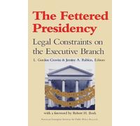 L.Gordon Crovitz Jeremy A. Rabkin The Fettered Presidency (Tascabile)