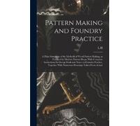 L H B 1854 Hand Pattern Making and Foundry Practice; a Plain (Copertina rigida)