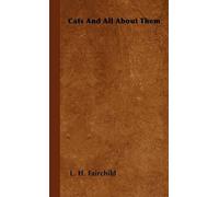 L. H. Fairchild Cats And All About Them (Copertina rigida)