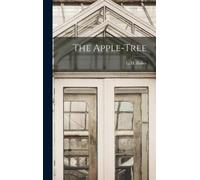 L H (Liberty Hyde) 1858-1954 Bailey The Apple-tree (Copertina rigida)