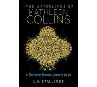 L. H. Stallings The Afterlives of Kathleen Collins (Tascabile)