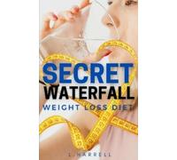 L Harrell Secret Waterfall Weight Loss Diet (Tascabile)
