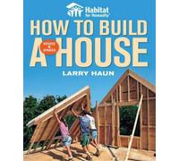 L Haun How to Build a House, Revised & Updated (Tascabile)