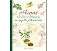 L' henné e le altre erbe tintorie per i capelli, pelle e tessuti