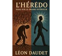 L’Hérédo: Essai sur le drame intérieur | Édition originale et intégrale avec une biographie détaillée de l’auteur | Exploration des forces ... philosophie et littérature française