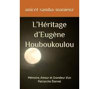 L’Héritage d’Eugène Houboukoulou: Mémoire, Amour et Grandeur d’un Patriarche Éternel
