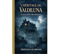 L’Héritage de Valdiluna: Le Secret de la Villa Montenero